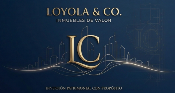 LOYOLA & CO. Inmuebles de Valor